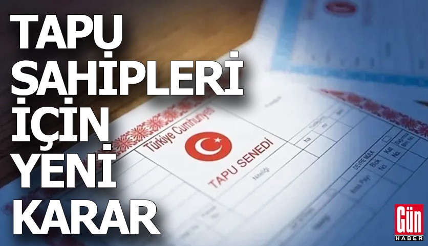 Tapu sahipleri için yeni karar: 1 Aralık'tan itibaren zorunlu olacak