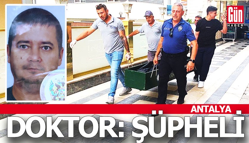 Turist otelde ölü bulundu, doktor 'Şüpheli' dedi