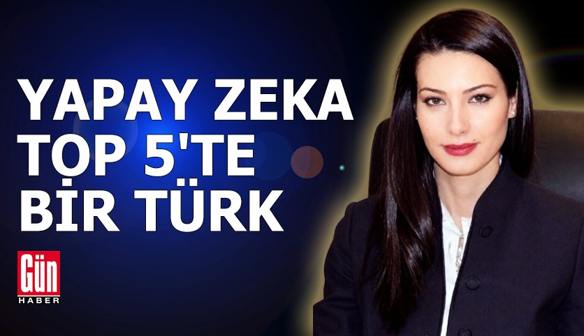 Yapay zeka TOP 5'te bir Türk