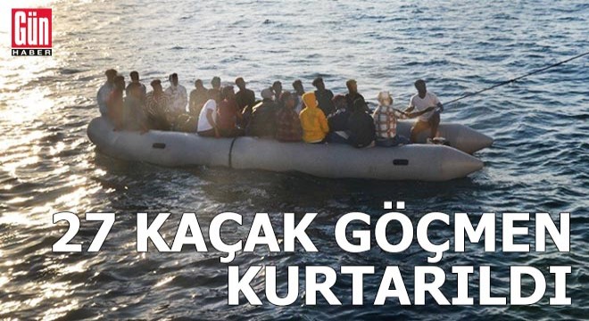 27 kaçak göçmen kurtarıldı