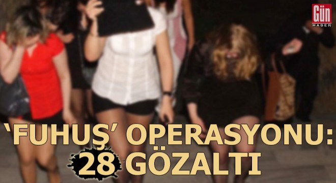 3 ilde  fuhuş  operasyonu: 28 gözaltı