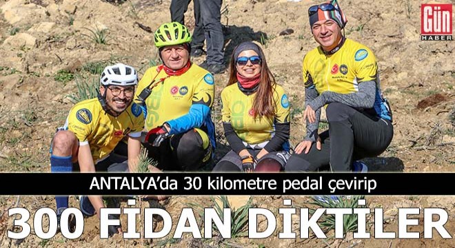 30 kilometre pedal çevirip, 300 fidan diktiler