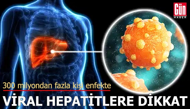 300 milyondan fazla kişi enfekte: Viral hepatitlere dikkat
