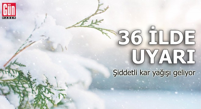 36 ilde uyarı: Şiddetli kar yağışı geliyor