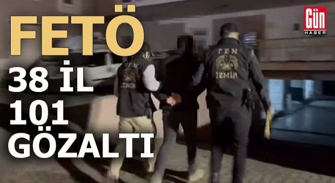 38 ilde FETÖ operasyonu: 101gözaltı kararı