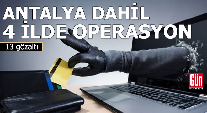 4 ilde sosyal medya dolandırıcılarına operasyon: 13 gözaltı