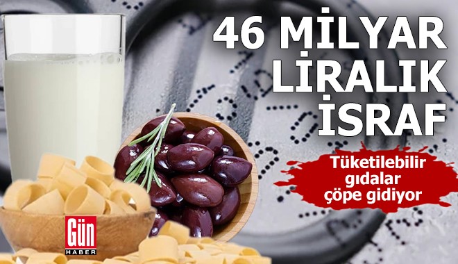 46 milyar liralık israf: Tüketilebilir gıdalar çöpe gidiyor