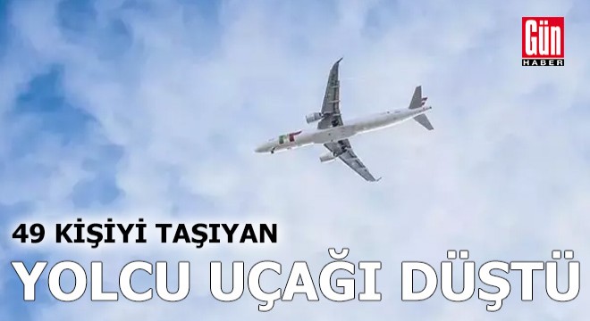 49 kişinin bulunduğu uçak düştü: Enkaza ulaşıldı