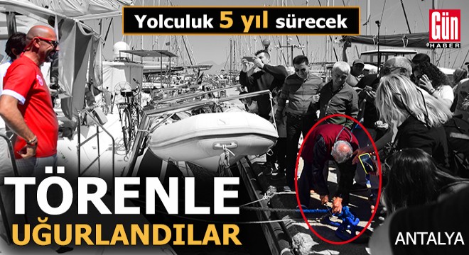 5 yıl sürecek yolculuğa törenle uğurlandılar