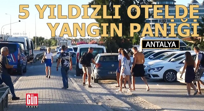 5 yıldızlı otelde yangın paniği