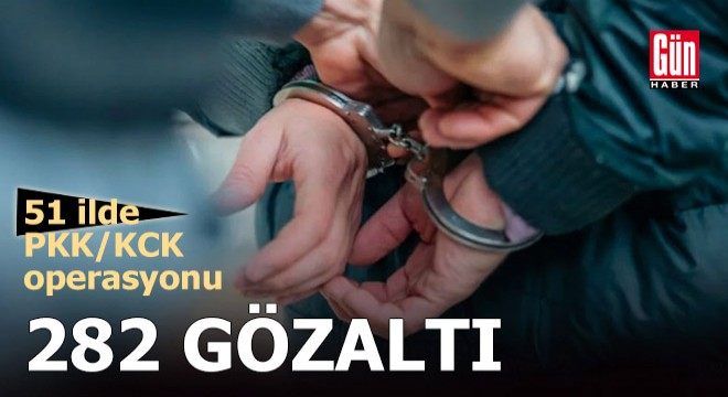 51 ilde PKK/KCK operasyonu: 282 gözaltı