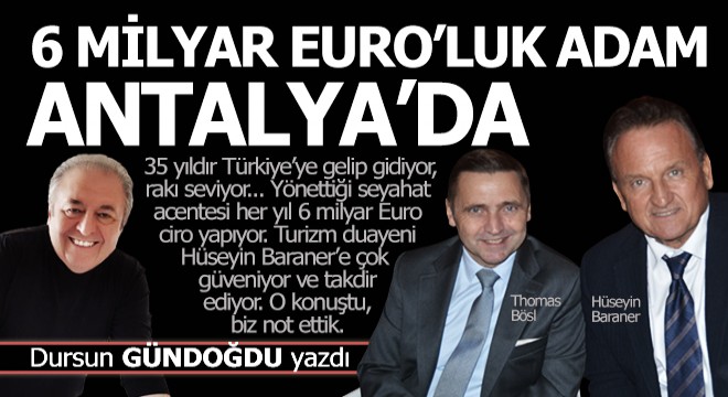 6 milyar Euro’luk adam Antalya’da…