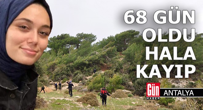 68 gündür kayıp Seda Nur için yeniden arama çalışması başlatıldı