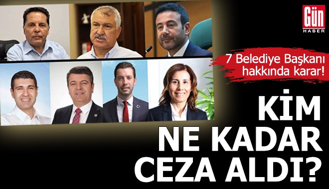7 Belediye Başkanı hakkında karar! Kim ne kadar ceza aldı?