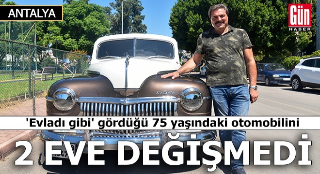 75 yaşındaki otomobilini, 2 eve değişmedi