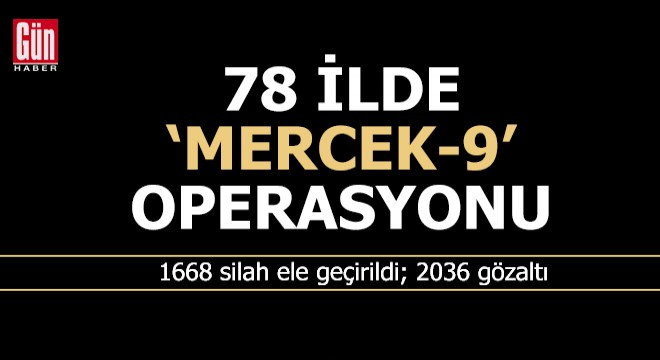 78 ilde 'Mercek- 9' operasyonu