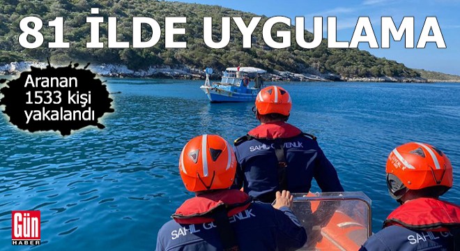 81 ilde uygulama; aranan 1533 kişi yakalandı