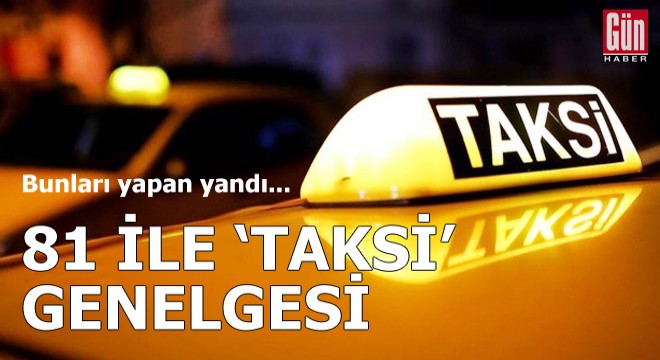 81 ile 'taksi' genelgesi