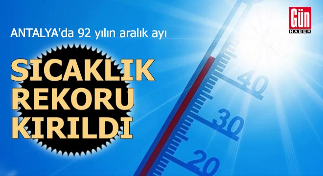 92 yılın aralık ayı maksimum sıcaklık ortalaması rekoru kırıldı