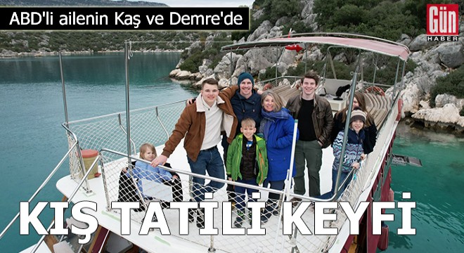 ABD'li ailenin Kaş ve Demre'de kış tatili keyfi