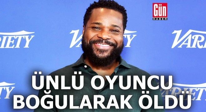 ABD li ünlü oyuncu boğularak öldü