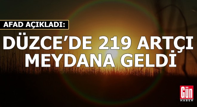 AFAD: Düzce'de 219 artçı meydana geldi