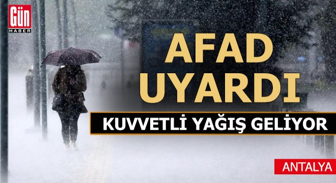 AFAD'dan 'kuvvetli yağış' uyarısı