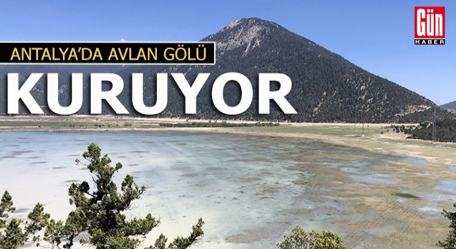 ANTALYA da Avlan Gölü kuruyor