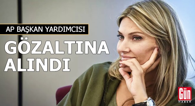 AP Başkan Yardımcısı Eva Kaili  gözaltına alındı