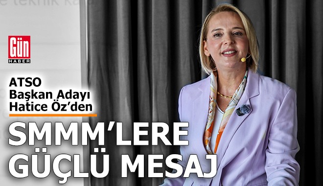 ATSO Başkan Adayı Hatice Öz'den SMMM'lere güçlü mesaj