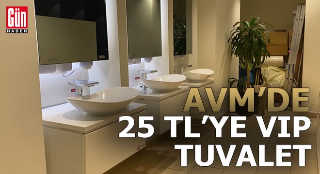 AVM'de 25 liraya VIP tuvalet