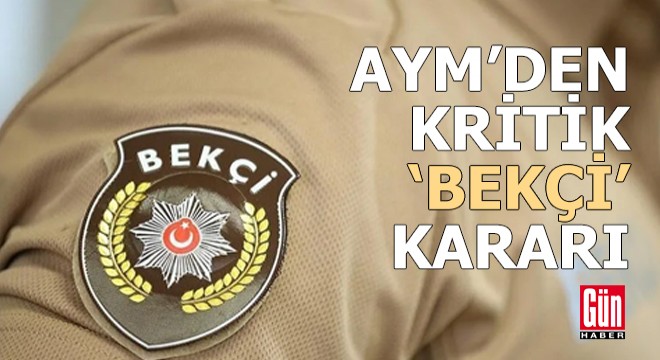 AYM’den kritik 'bekçi' kararı