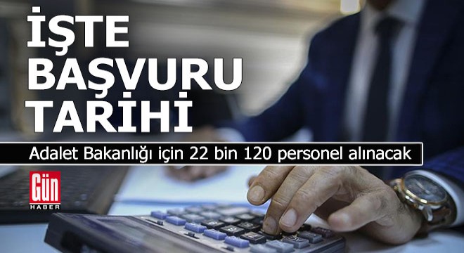 Adalet Bakanlığı için 22 bin 120 personel alınacak
