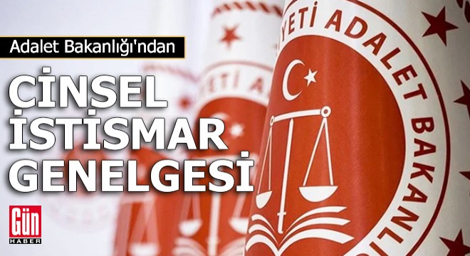 Adalet Bakanlığı'ndan 'cinsel istismar' genelgesi