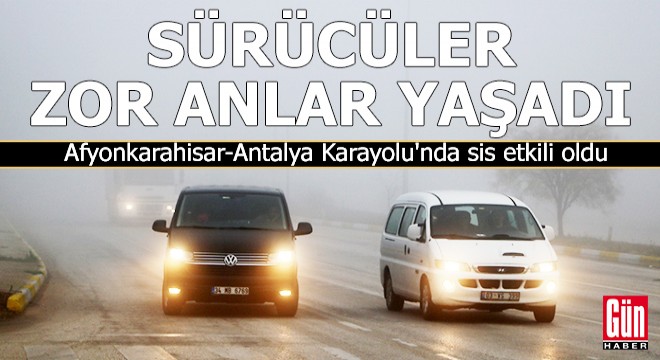 Afyonkarahisar-Antalya Karayolu'nda sis etkili oldu