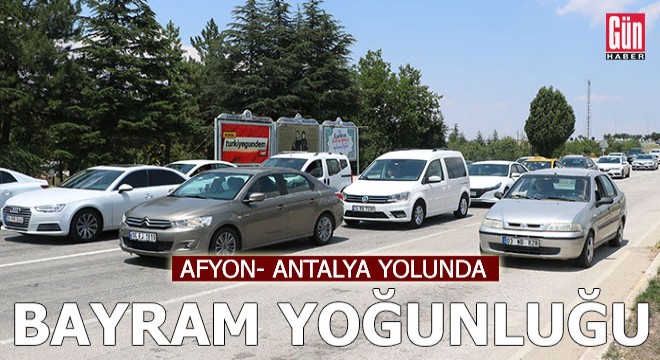Afyonkarahisar- Antalya yolunda bayram trafiği