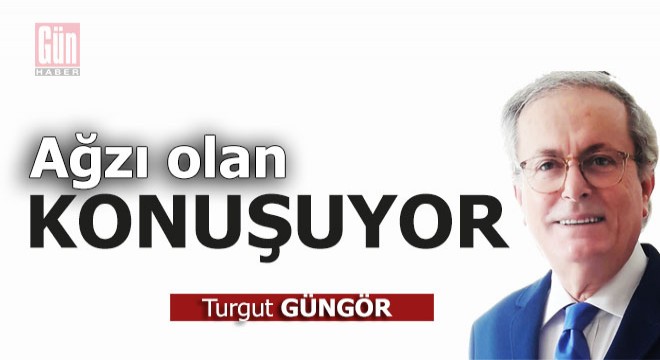 Ağzı olan konuşuyor