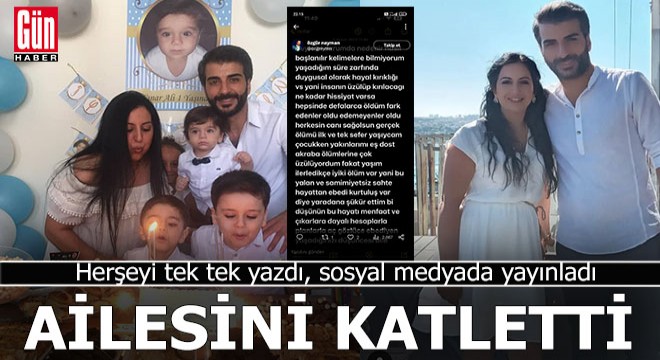 Ailesini öldürüp intihar edeceğini sosyal medya hesabından paylaştı