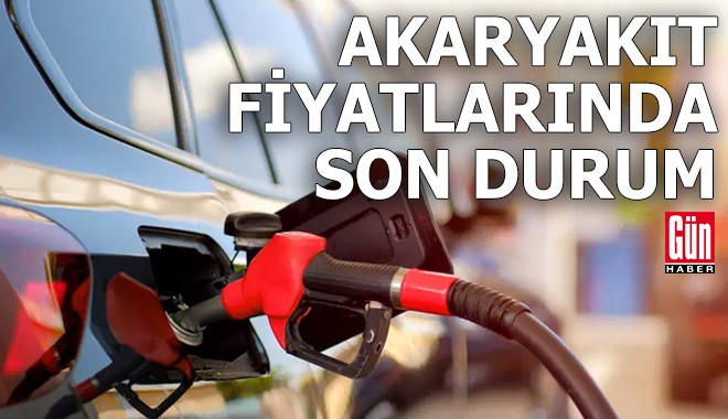 Akaryakıt fiyatlarında son durum