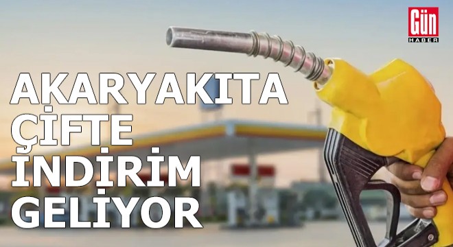 Akaryakıta çifte indirim geliyor