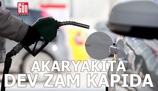 Akaryakıta dev zam kapıda