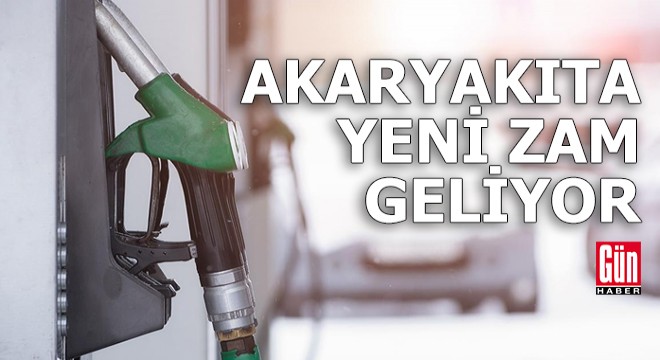 Akaryakıta yeni zam geliyor