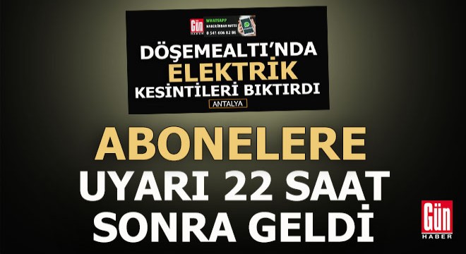 Akdeniz EDAŞ'tan önce kesintiler sonra açıklama