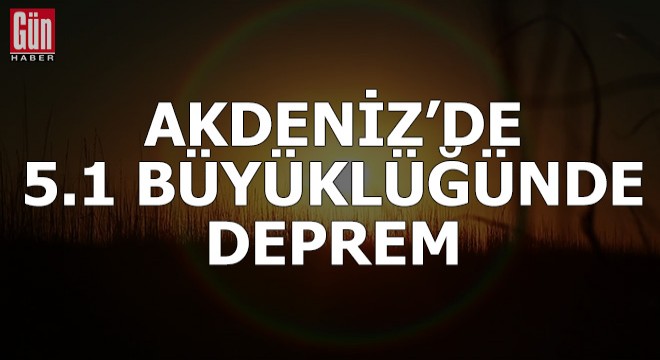 Akdeniz'de 5.1 büyüklüğünde deprem