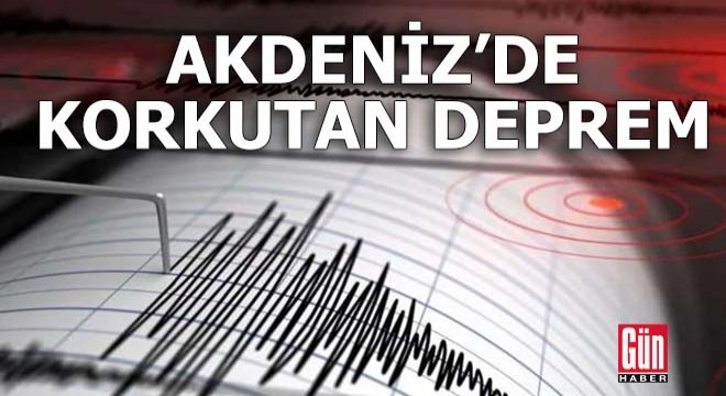 Akdeniz’de korkutan deprem