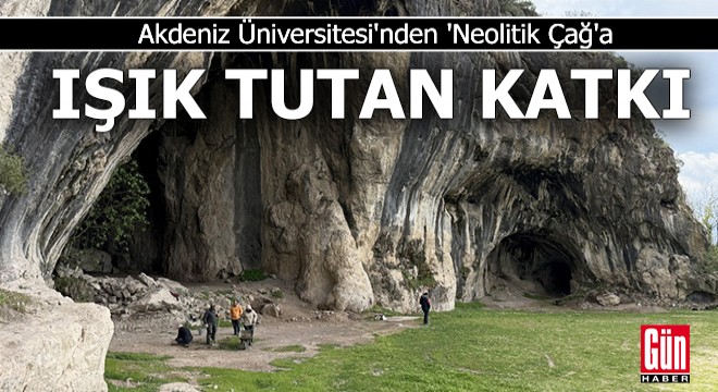 Akdeniz Üniversitesi nden  Neolitik Çağ a ışık tutan katkı