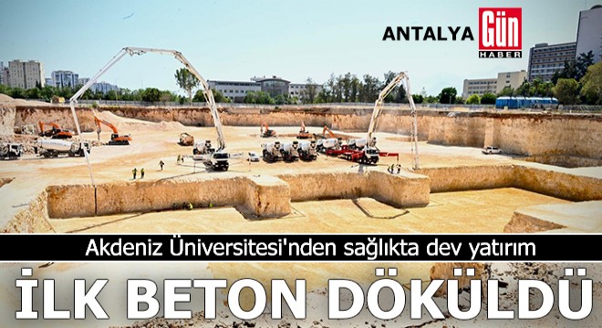 Akdeniz Üniversitesi nden sağlıkta dev yatırım