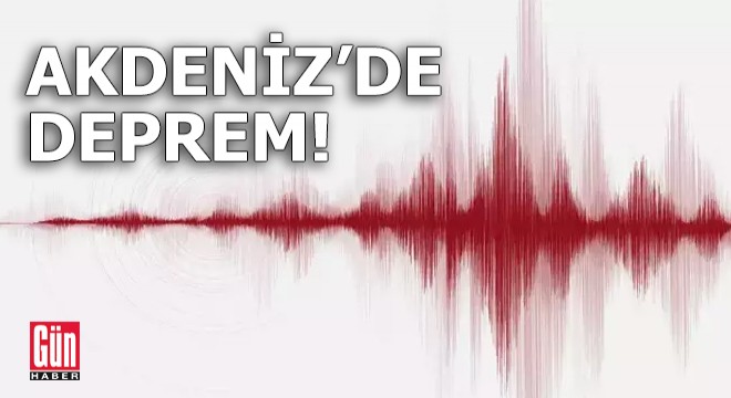 Akdeniz de deprem!