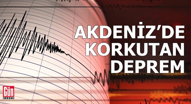 Akdeniz de korkutan deprem