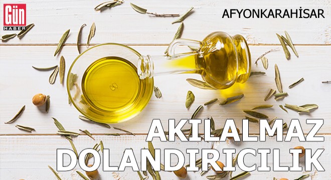 Akılalmaz zeytinyağı dolandırıcılığı